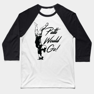 Patti Would Go! Baseball T-Shirt